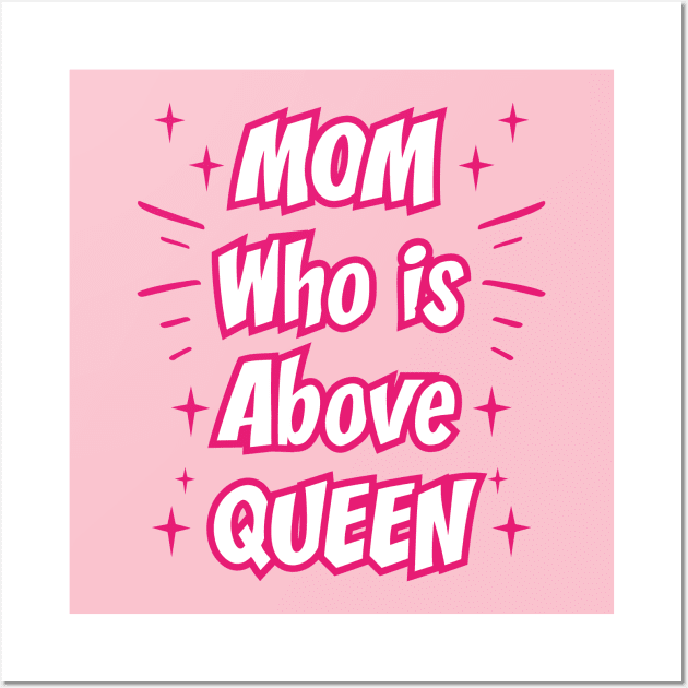 Mom Who Is Above Queen || Gifts for Mom Wall Art by STUDIOVO